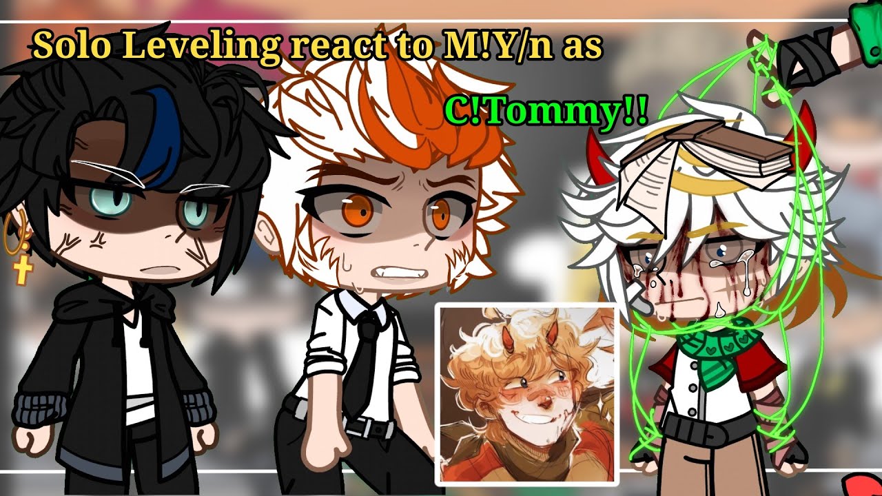 | Solo Leveling react to M!Y/n as C!Tommy! | Angst!! | 🇧🇷/🇺🇸 | CRINGE | (2/2)