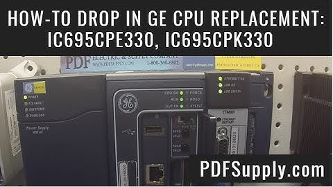 How-to Drop In GE CPU Replacement: IC695CPE330, IC695CPK330 [Rx3i PACSystems PLC Tutorial]