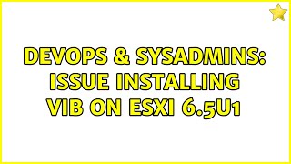 DevOps & SysAdmins: Issue installing VIB on ESXi 6.5U1