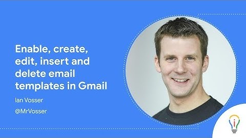 How to enable, create, edit, insert and delete email templates in Gmail (formerly canned responses)