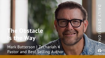 The Obstacle Is the Way | Zechariah 4 | Our Daily Bread Video Devotional
