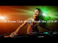 Edm power club music house mix 2019 1