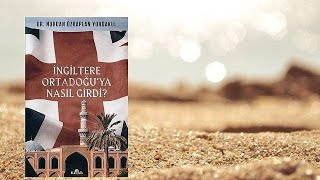 İngiltere Ortadoğu’ya Nasıl Girdi?