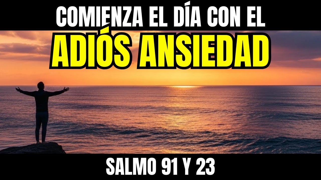 ORACIÓN DE LA MAÑANA SALMO 91 Y 23 PARA ROMPER LA ANSIEDAD EN ENERO Y ENCONTRAR PAZ PROFUNDA HOY