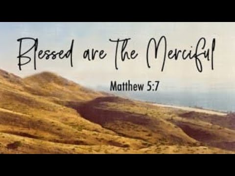 "BLESSED ARE THE MERCIFUL" MATTHEW 5:7 , SEPTEMBER 27 2024 - YouTube