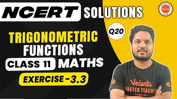 Trigonometric Functions NCERT EXERCISE 3.3 (Q.20) | Class 11 Maths | CBSE 2024