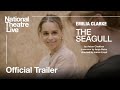 The seagull  official trailer  national theatre live