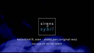 Kellerkind Ft  Sven - Shakti Pan (Original Mix) / Out Now On Stil Vor Talent