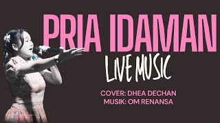 PRIA IDAMAN - DHEA DECHAN feat. OM RENANSA (Live Music)