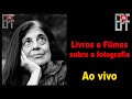 Livros e Filmes Sobre a Fotografia - ao Vivo