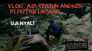 BERANI LAMA..?? CURUG ANGKER CIPANAS #EXPLORASICIANJUR #CURUGANGKER