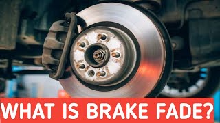 Understanding Brake Fade: What It Is and How to Avoid It