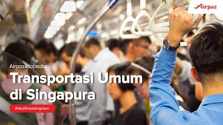Transportasi Umum di Singapura, Jalan Jalan Hemat di Singapura!