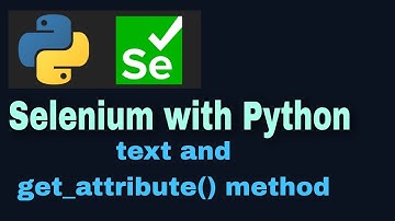 Selenium with Python Tutorial - 25 : text vs get_attribute() method
