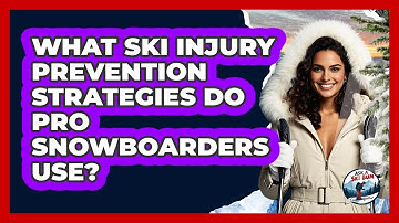 What Ski Injury Prevention Strategies Do Pro Snowboarders Use? - Ask A Ski Bum