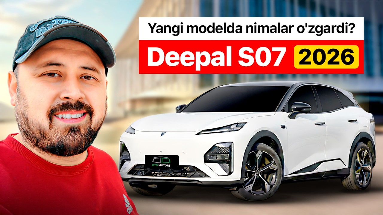 Deepal S07 2026 Yangi modelda nimalar o'zgardi?