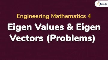 Eigen Values and Eigen Vectors - Problem 1