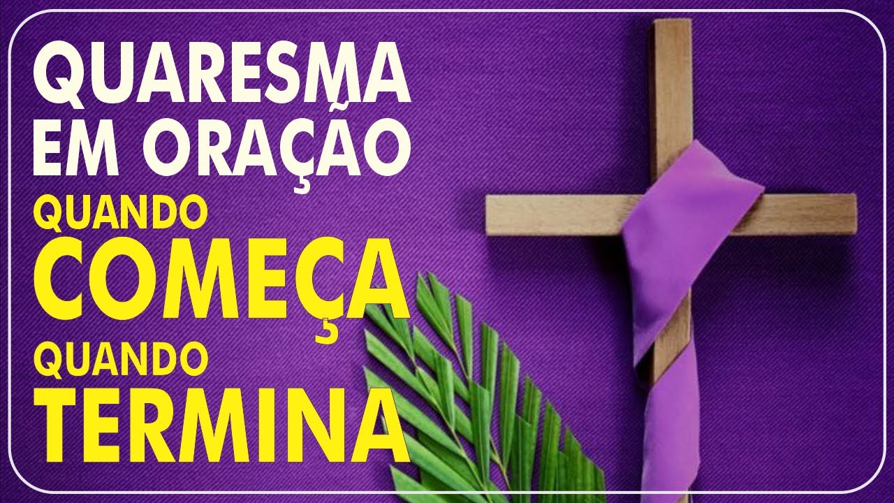 QUARESMA EM ORAÇÃO - O QUE FAZER NA QUARESMA - YouTube