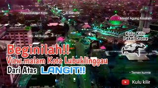 View MALAM kota Lubuklinggau | Kulu kilir DRONE VIEW