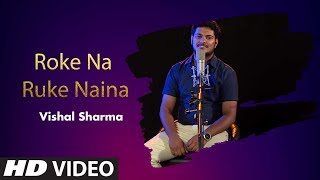 Roke Na Ruke Naina | Badrinath Ki Dulhania | Cover Song By Vishal Sharma | T-Series StageWorks