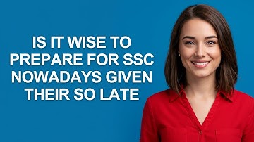 Is It Wise to Prepare for Ssc Nowadays Given Their So Late - AshleyHowTo