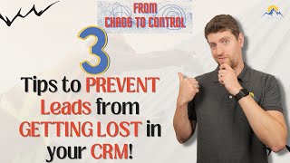 3 Tips to PREVENT Leads from GETTING LOST in your CRM!  | From Chaos to Control