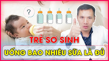 Bé bú bao nhiêu là đủ? Cách tính lượng sữa cho trẻ sơ sinh| Dược sĩ Trương Minh Đạt