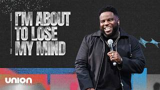 I'm About To Lose My Mind | Pastor Brian Bullock | Union Church Charlotte