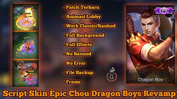 Update Script Skin Epic Chou Dragon Boys Revamp Full Background With ABC Folder || Hanya G