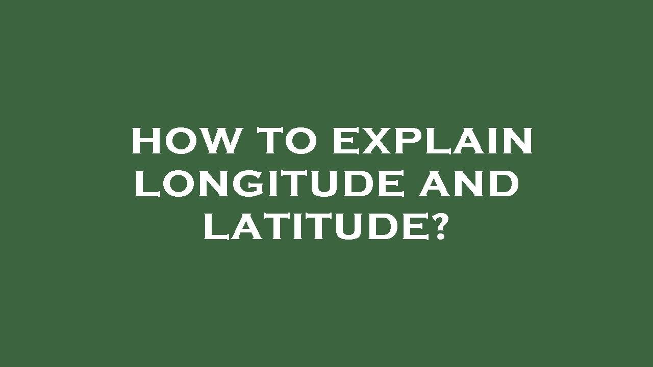 How To Explain Longitude And Latitude YouTube How to explain longitude and latitude youtube