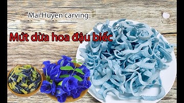 HƯỚNG DẪN LÀM MỨT DỪA HOA ĐẬU BIẾC. Bí quyết làm mứt dừa dẻo thơm không chảy nước/ Mai Huyen carving