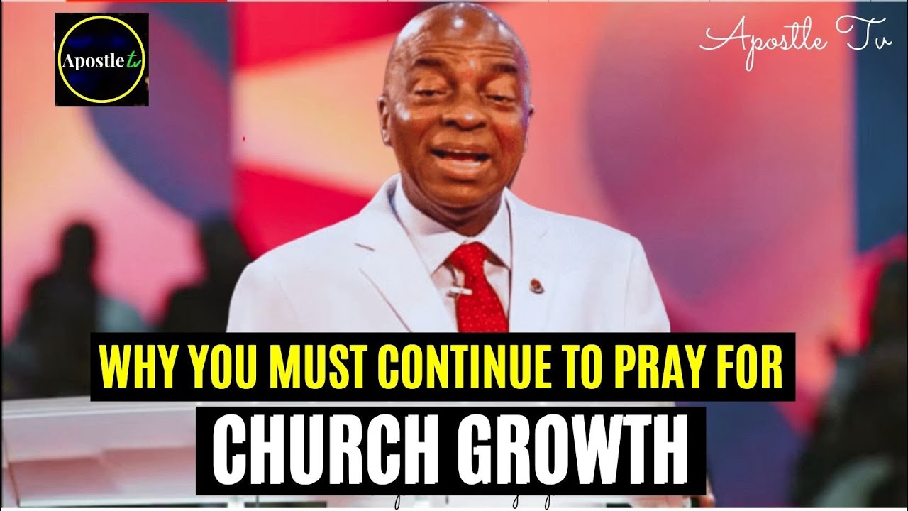 Why You Must Continue To Pray For Church Growth David Oyedepo