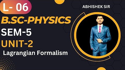 B.Sc 5th sem Physics || Unit-2 Lagrangian Formalism || By Abhishek Bhardwaj sir ✍️✍️