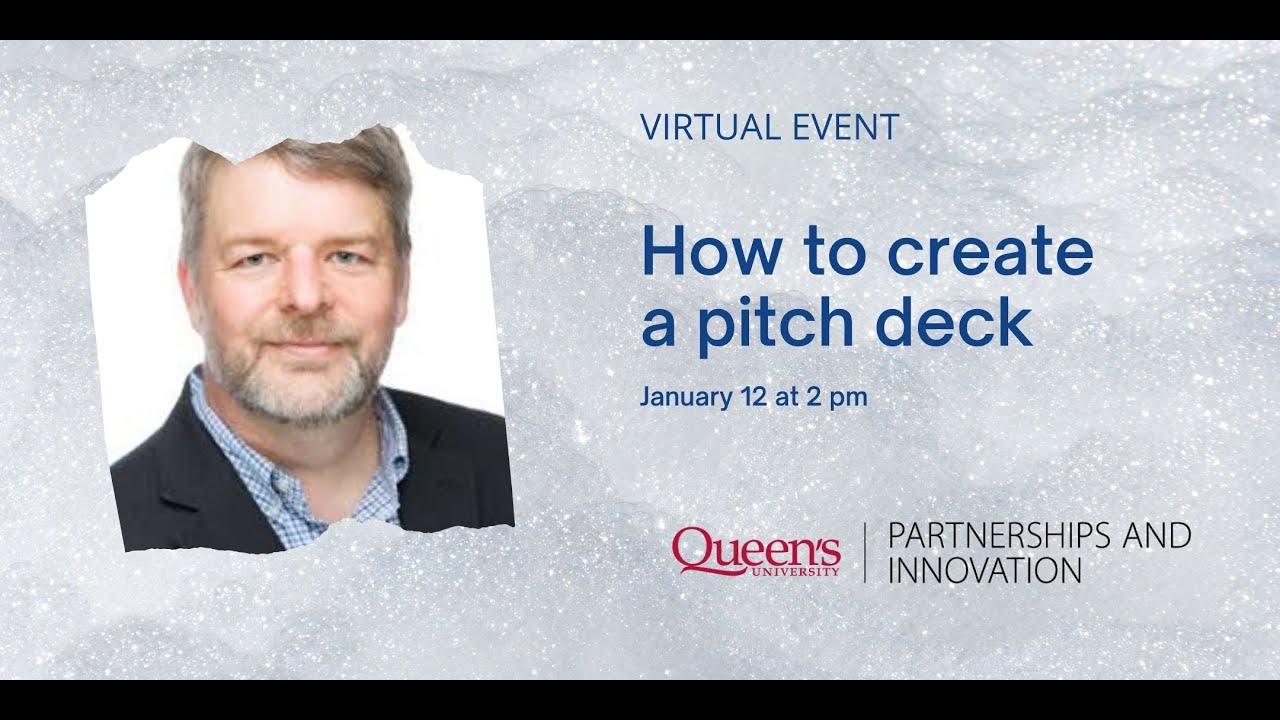 QPI: How to create a pitch deck presented by Jim Banting of Queen's Partnerships and Innovation.