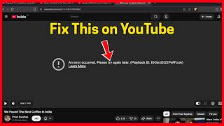 Fix YouTube: An error occurred. Please try again later.