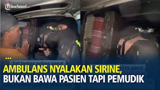 Ambulans Nyalakan Sirine Ngotot Terobos Macet, Bukan Bawa Pasien Tapi Pemudik, Ada Motor dan Kasur