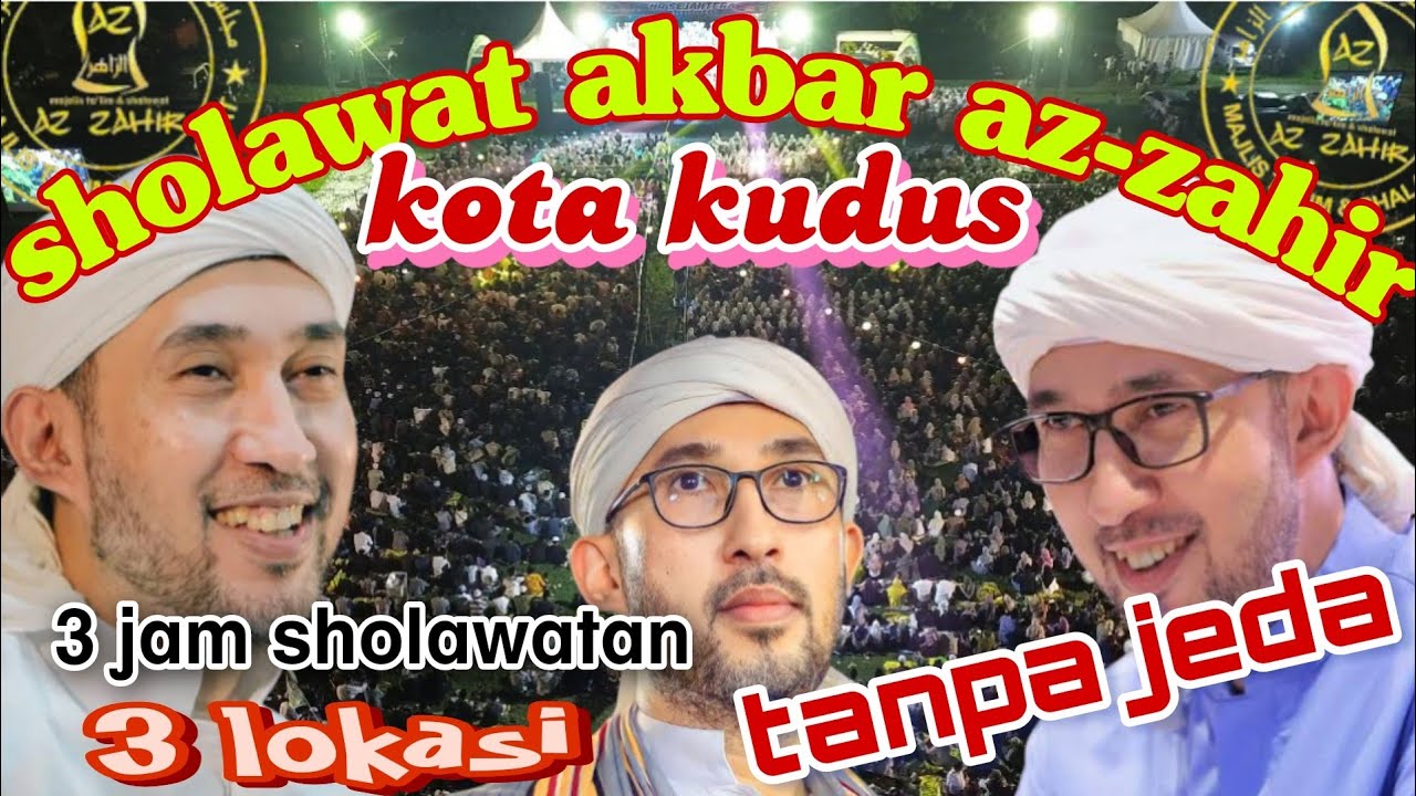 GEBYAR SHOLAWAT AZ-ZAHIR ❗3 LOKASI SHOLAWAT DI KABUPATEN KUDUS 2025