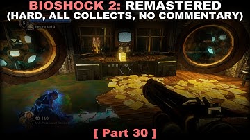 Bioshock 2: Remastered walkthrough part 30 (Hard, All collectibles, No commentary ✔) PC 60FPS