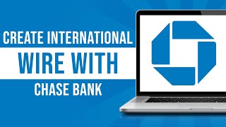 How to Do International Wire Transfer on Chase Bank (2024)