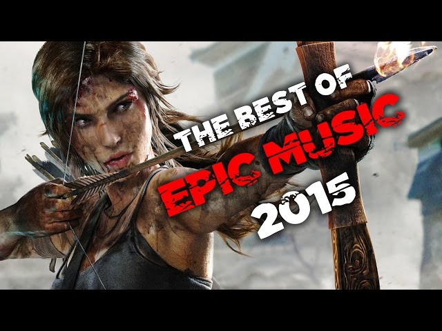 BEST OF EPIC MUSIC 2015 | 1-Hour Full Cinematic | Epic Hits | Epic Music VN class=