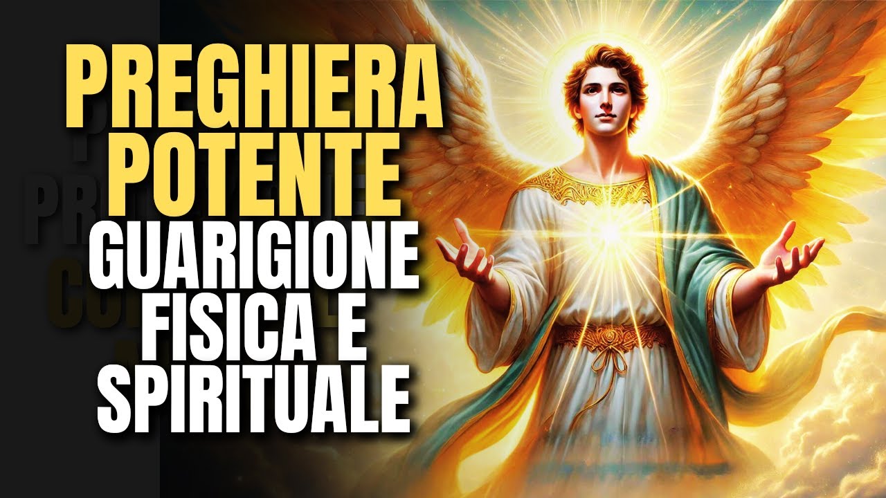 Preghiera All'arcangelo Raffaele Per La Guarigione Arcangelo Raffaele Ascolta la Guarigione Fisica e Spirituale - YouTube