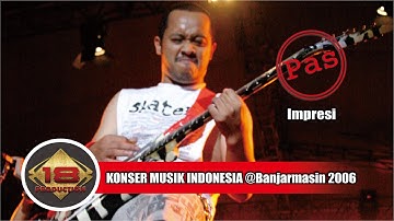 PAS BAND - IMPRESI | LIVE KONSER BANJARMASIN 2006