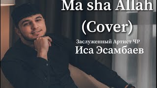 Isa Esambaev -Ma sha Allah (Cover) Resimi