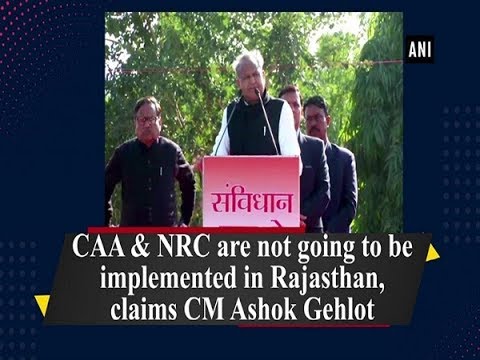 CAA  NRC are not going to be implemented in Rajasthan claims CM Ashok Gehlot