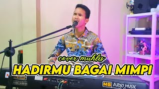 HADIRMU BAGAI MIMPI DANGDUT ORGEN TUNGGAL COVER MUHLIS