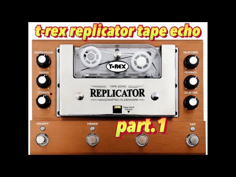 T-Rex Replicator Tape Echo Part 1 (Tape Echo Review)