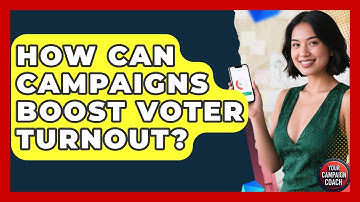 How Can Campaigns Boost Voter Turnout? - Your Campaign Coach