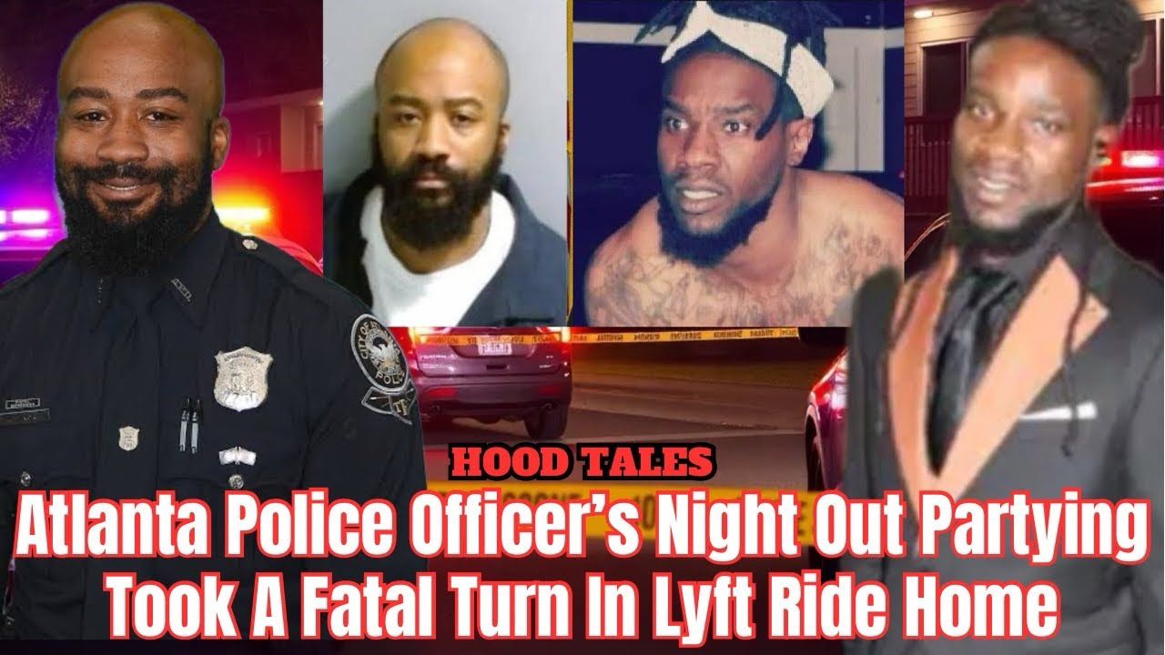 Atlanta Police Officer’s Night Out Partying Took A Fatal Turn In Lyft ...