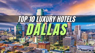 Top 10 Best Luxury Hotels in Dallas, Texas (2024)