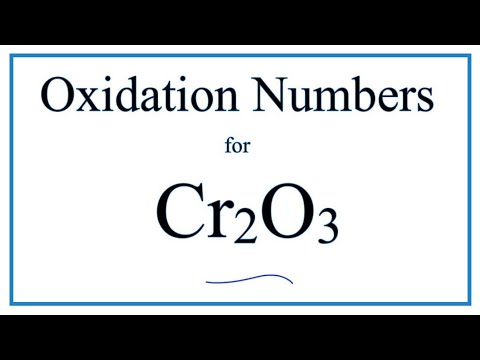 How to find the Oxidation Number for Cr in Cr2O3     |  Chromium (III) oxide